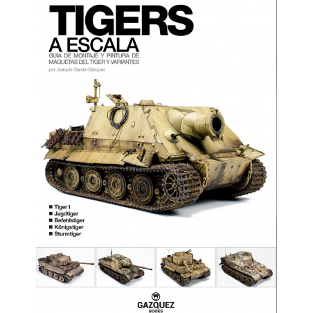 Tigers a Escala. Guía de Montaje y Pintura de Maquetas del Tiger y Variantes.